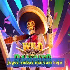 jogos ambas marcam hoje